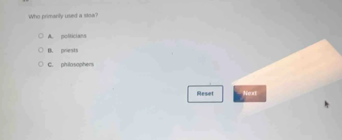 who primarily used a stoa? a. politicians b. priests c. philosophers