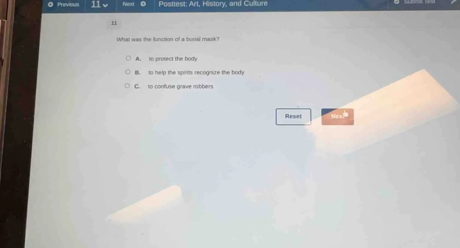 11 what was the function of a burial mask? a. to protect the body b. to…