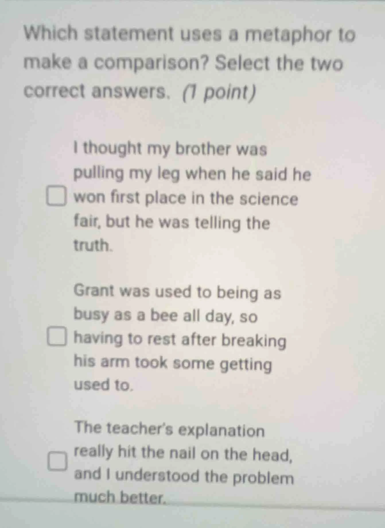 which statement uses a metaphor to make a comparison? select the two co…