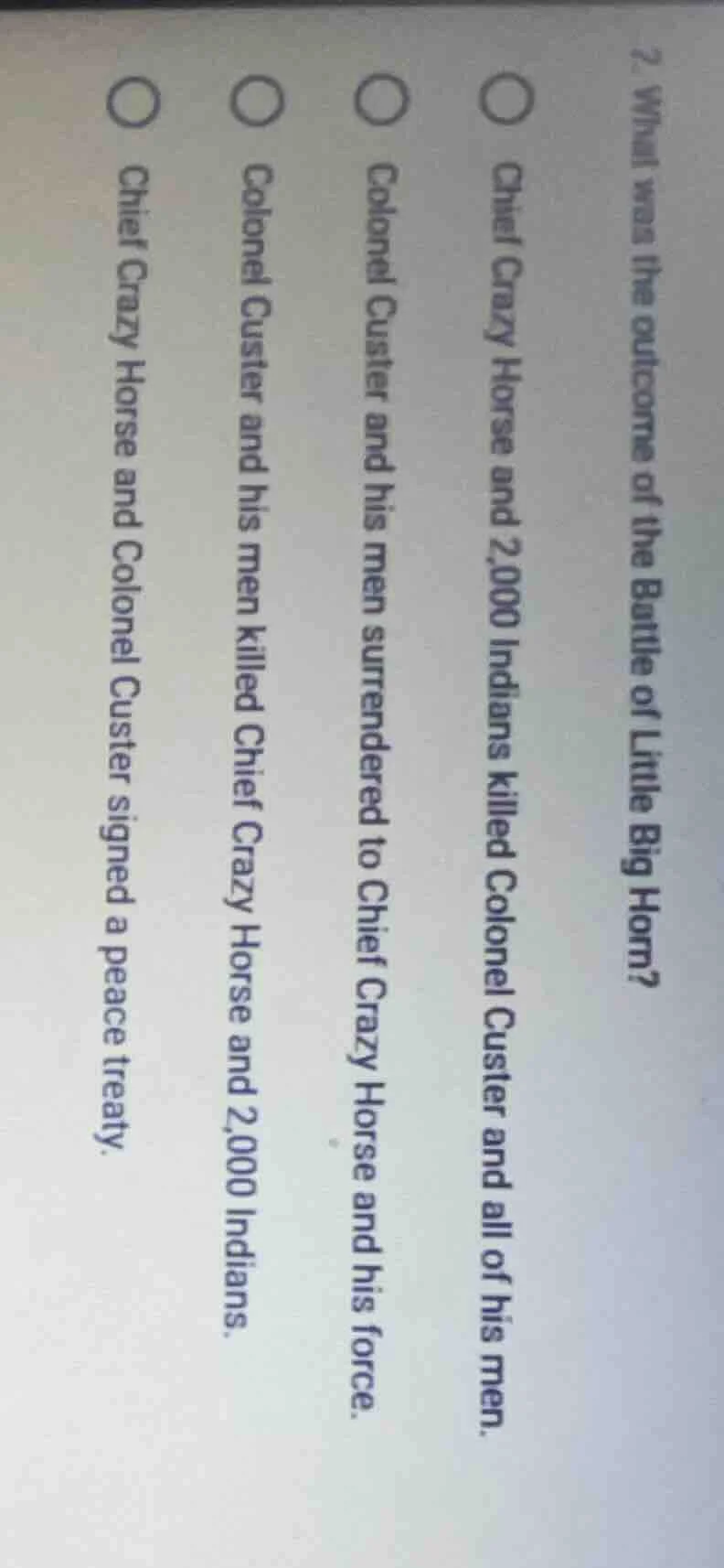 2. what was the outcome of the battle of little big horn? ○ chief crazy…