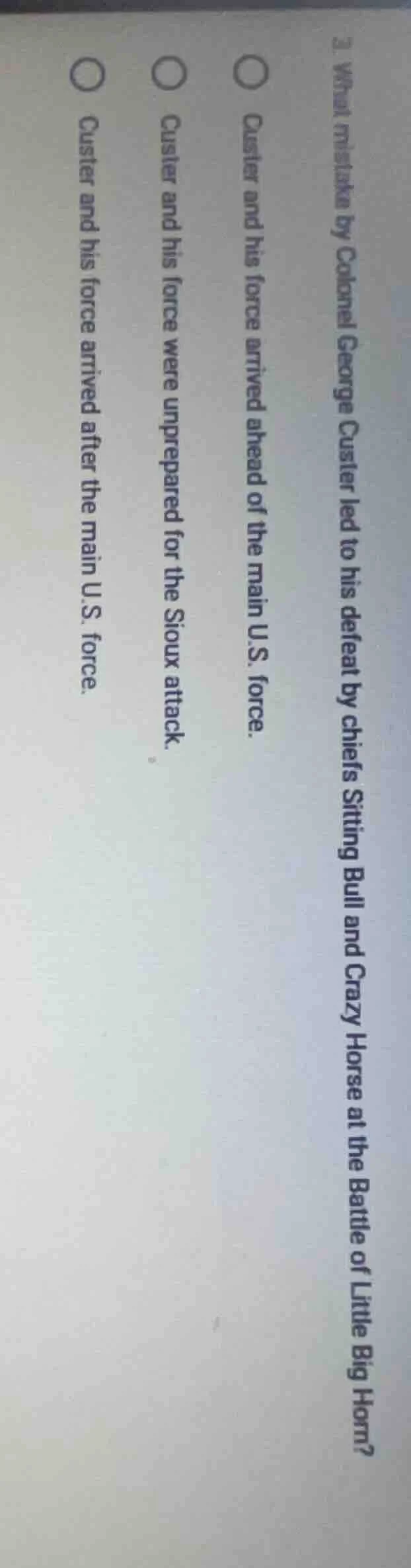 3. what mistake by colonel george custer led to his defeat by chiefs si…