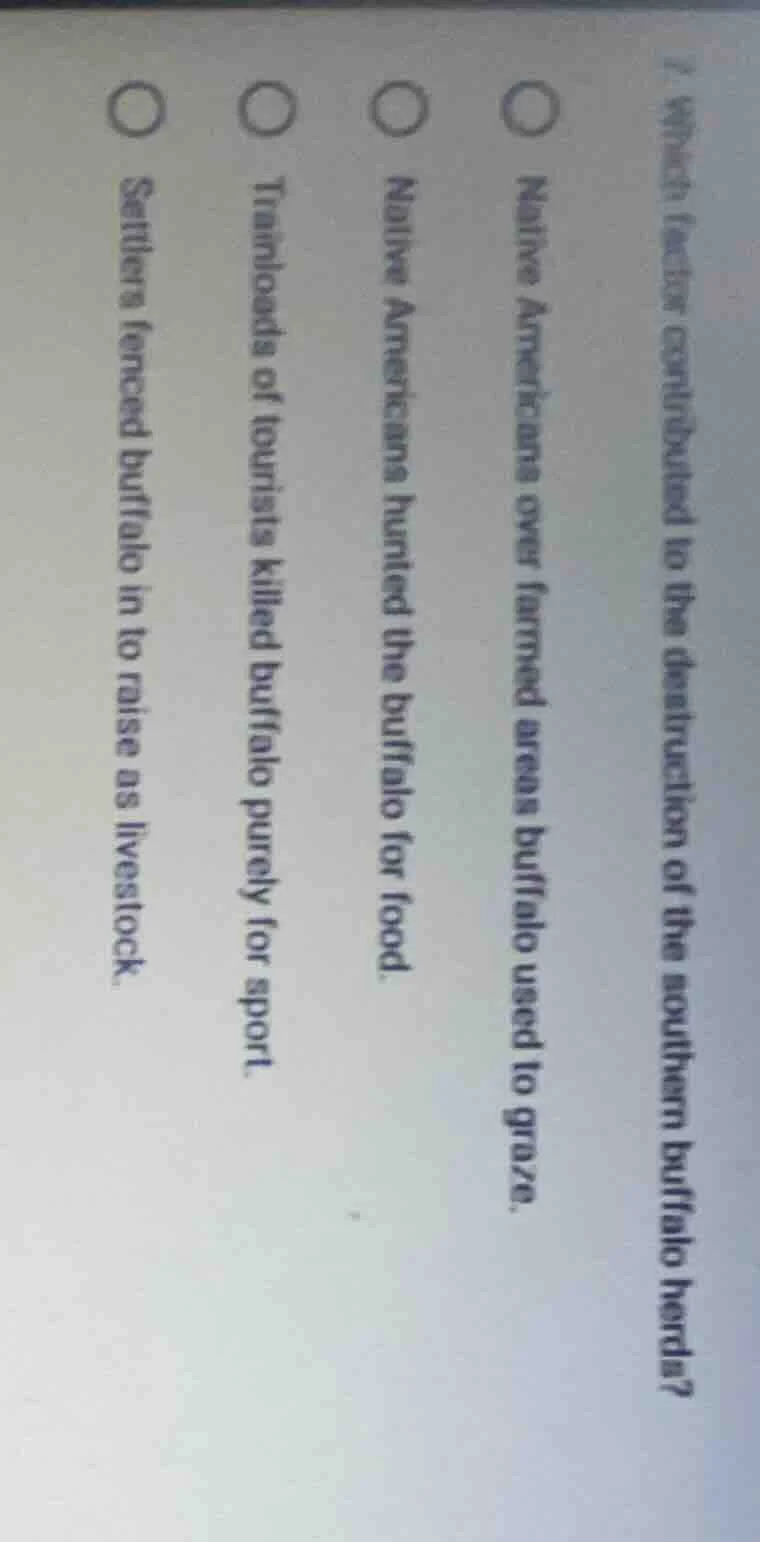 1. which factor contributed to the destruction of the southern buffalo …