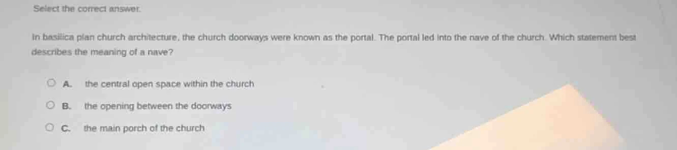 select the correct answer. in basilica plan church architecture, the ch…