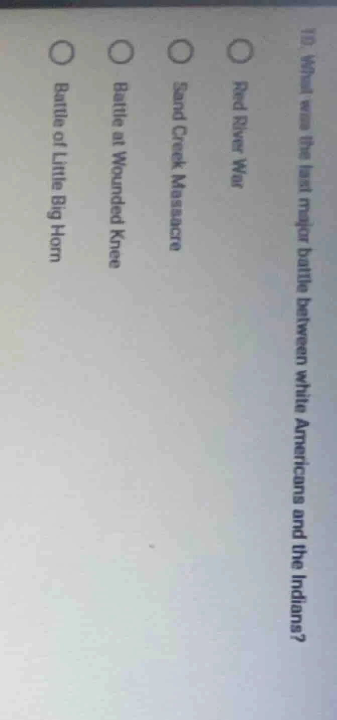 10. what was the last major battle between white americans and the indi…