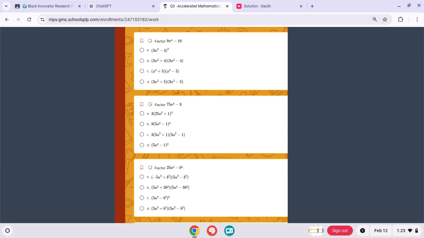 1. factor $9x^4 - 16$:a. $(3x^2 - 4)^2$b. $(3x^2 + 4)(3x^2 - 4)$c. $(x^…