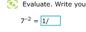 evaluate. write you $7^{-2} = \\frac{1}{\\square}$