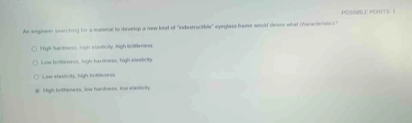 possible points: 1 an engineer searching for a material to develop a ne…