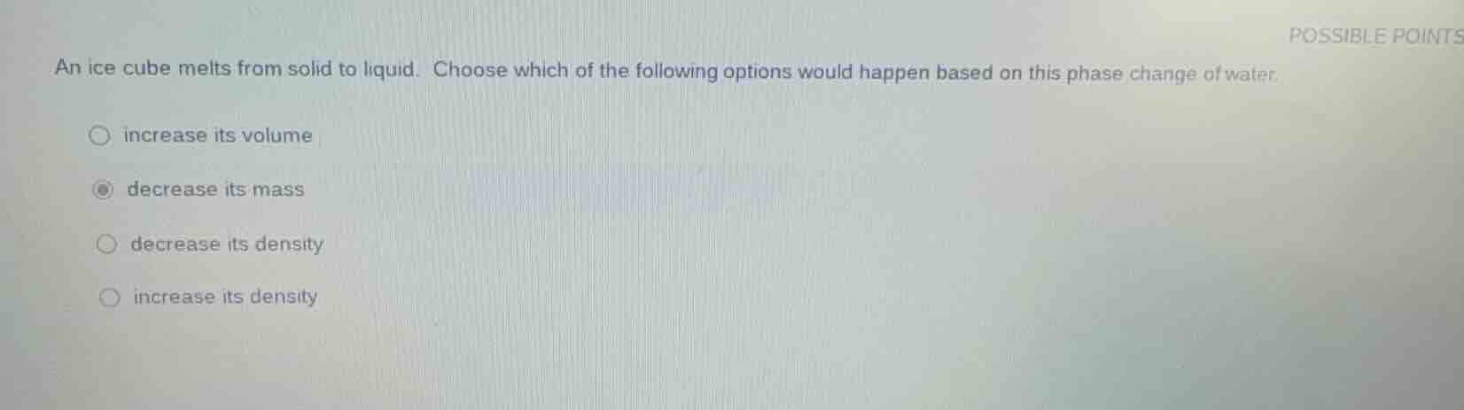 possible points an ice cube melts from solid to liquid. choose which of…