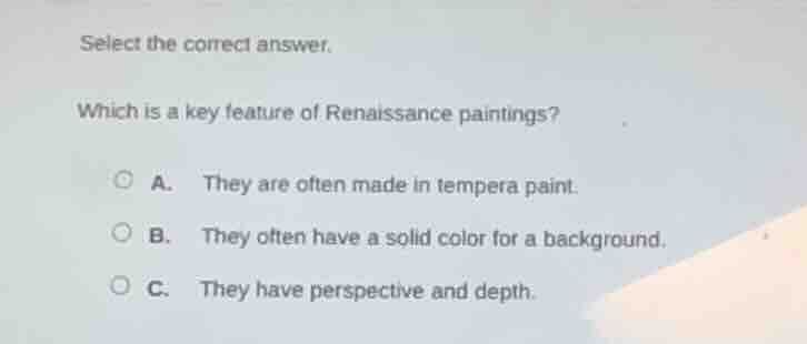 select the correct answer. which is a key feature of renaissance painti…