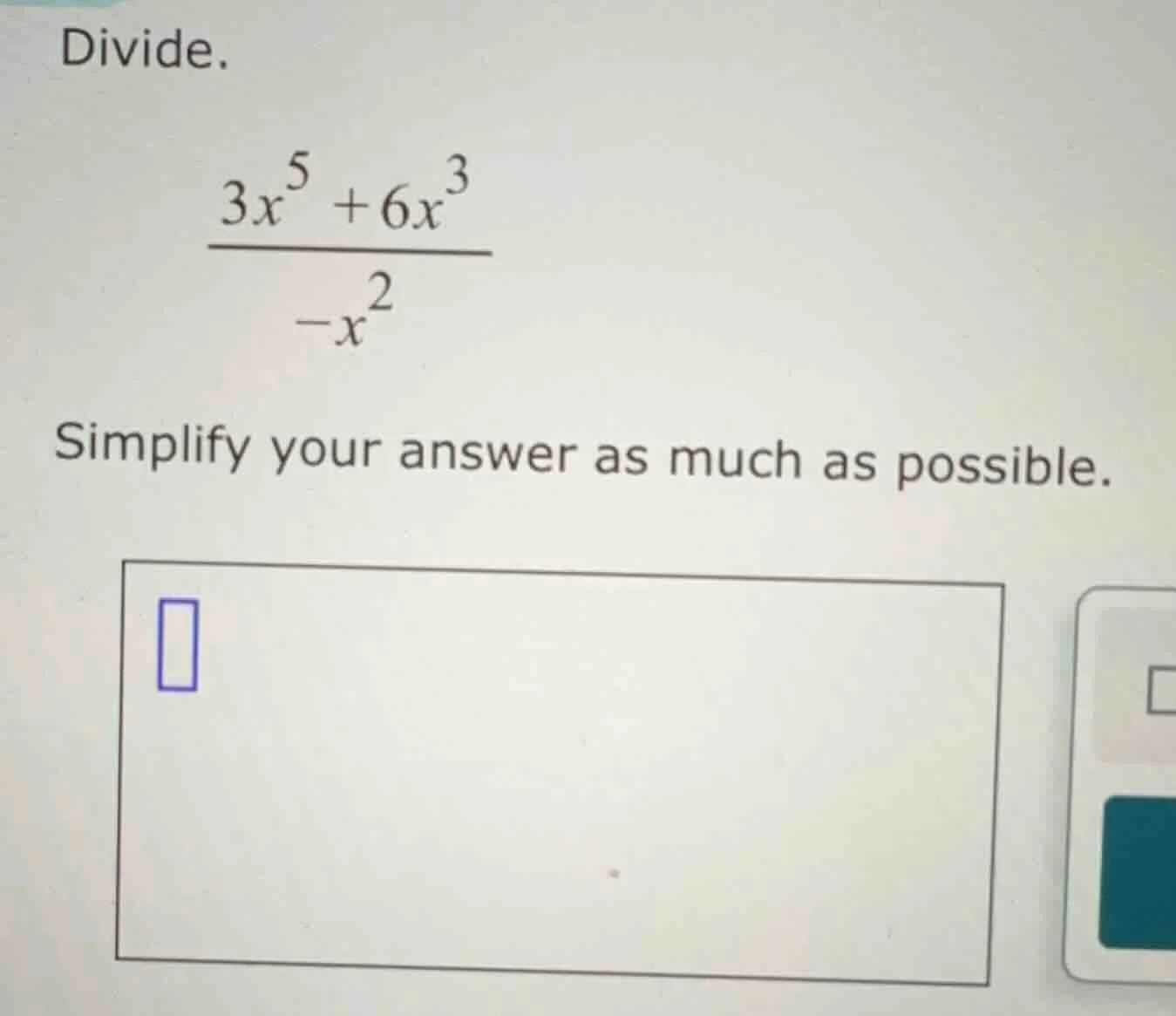 divide. $\frac{3x^{5}+6x^{3}}{-x^{2}}$ simplify your answer as much as …