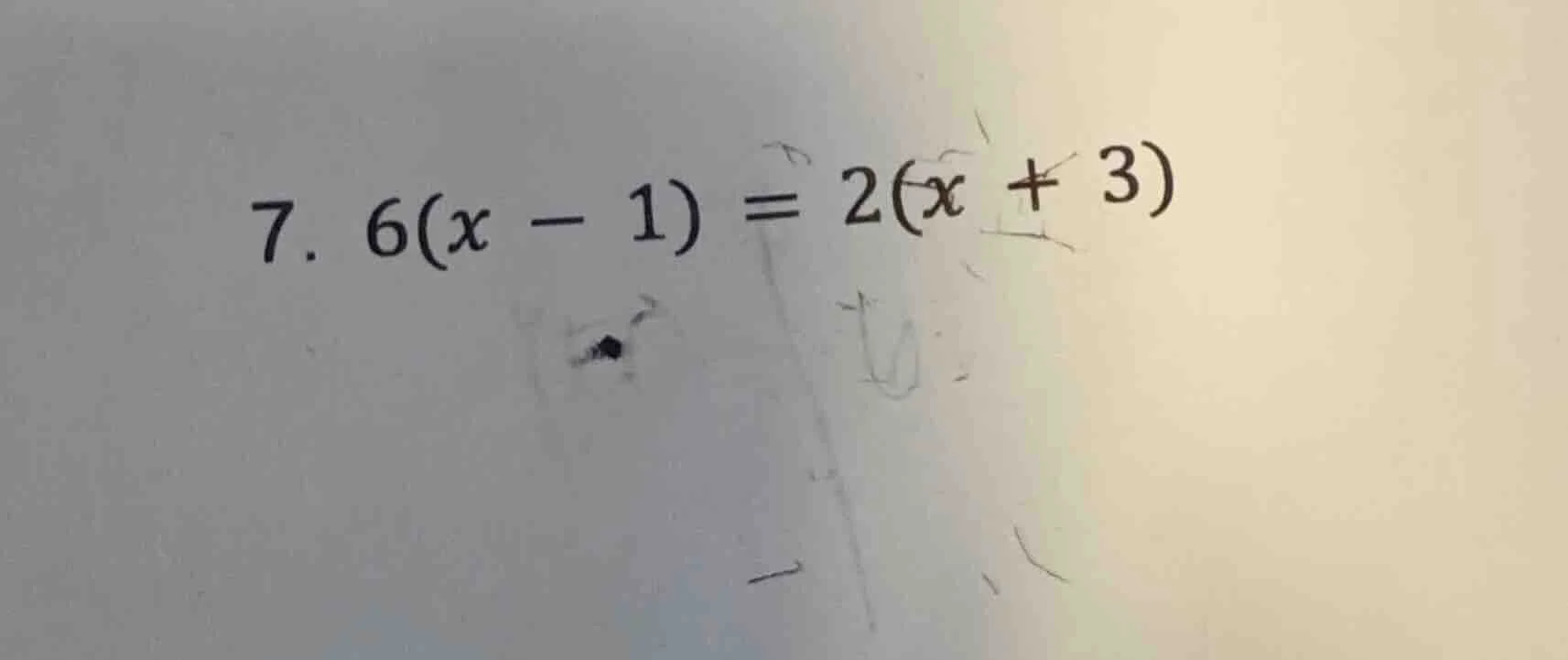 7. $6(x - 1) = 2(x + 3)$