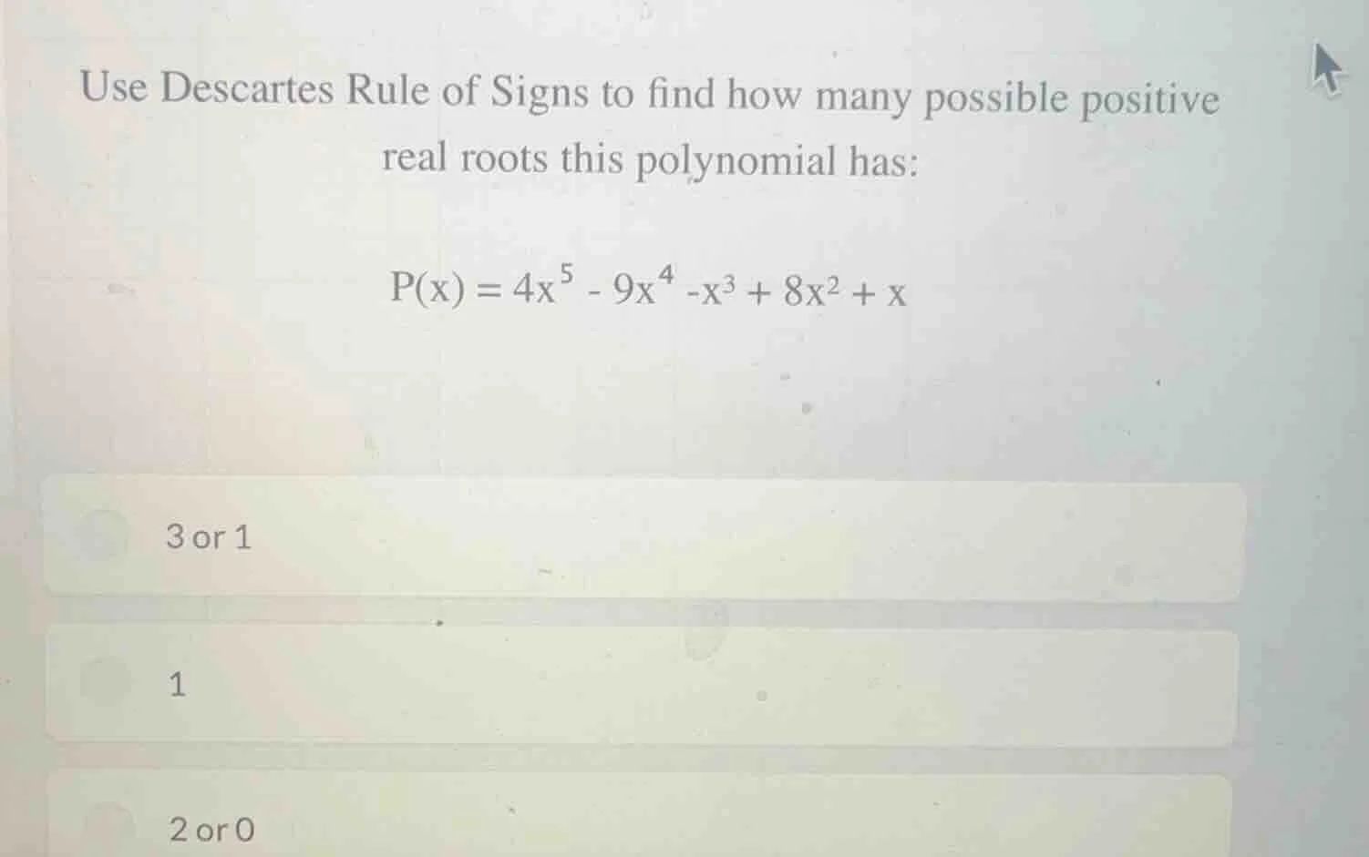 use descartes rule of signs to find how many possible positive real roo…