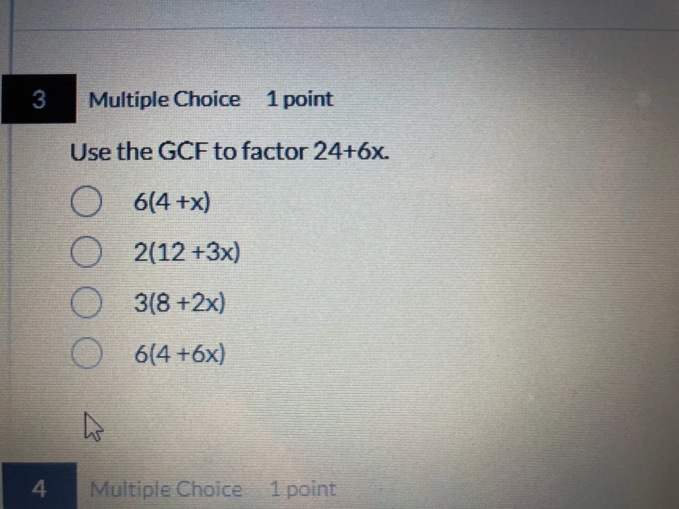 3 multiple choice 1 point use the gcf to factor $24+6x$. $6(4 +x)$ $2(1…