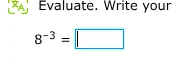 evaluate. write your $8^{-3}=\\square$