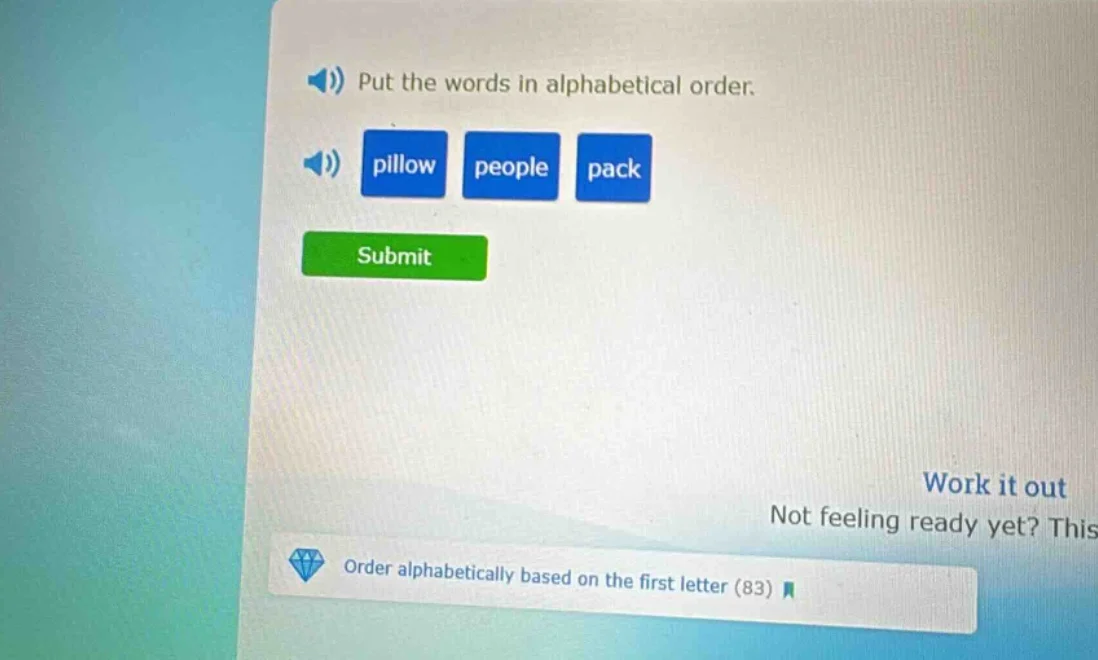 put the words in alphabetical order. pillow people pack submit work it …