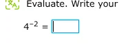 evaluate. write your $4^{-2}=\\square$