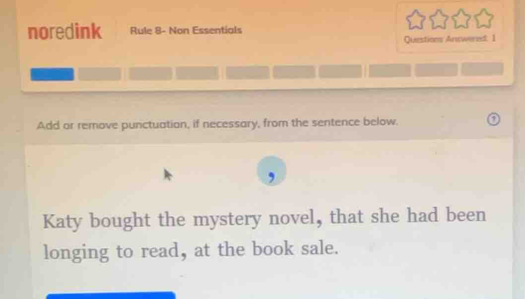 noredink rule 8- non essentials questions answered: 1 add or remove pun…