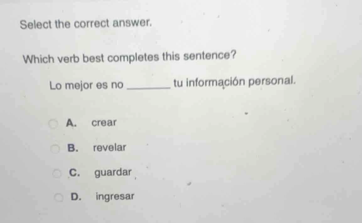 select the correct answer. which verb best completes this sentence? lo …