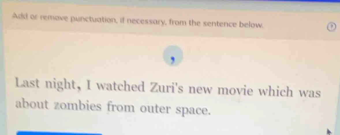 add or remove punctuation, if necessary, from the sentence below. last …