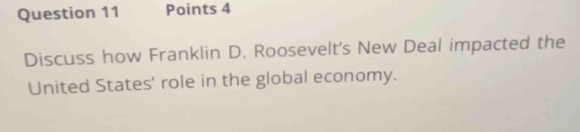 question 11 points 4 discuss how franklin d. roosevelts new deal impact…