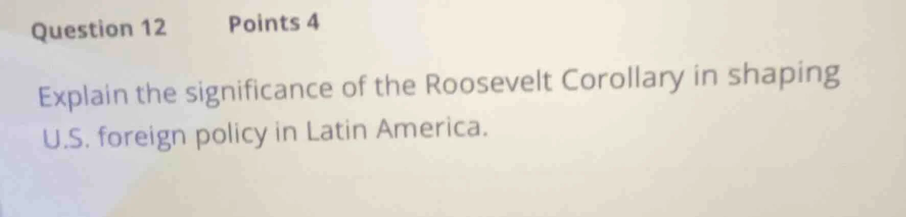 question 12 points 4 explain the significance of the roosevelt corollar…