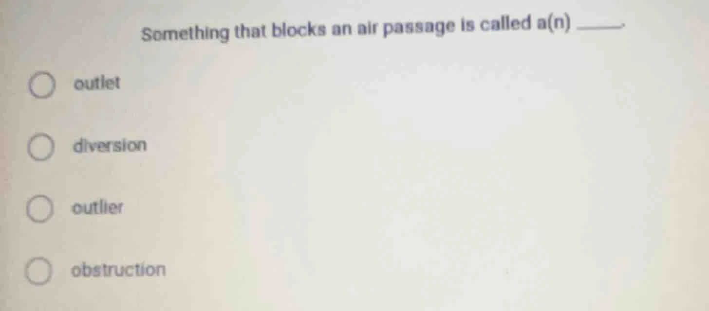 something that blocks an air passage is called a(n) _____.outletdiversi…