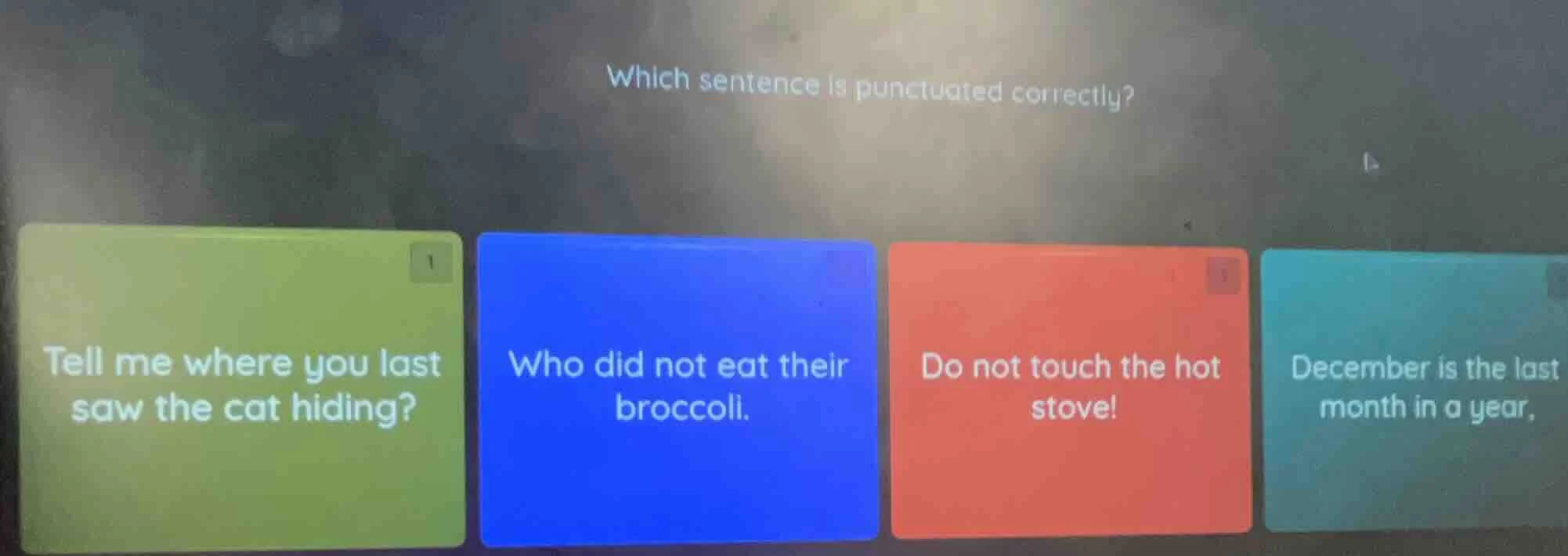 which sentence is punctuated correctly? 1. tell me where you last saw t…