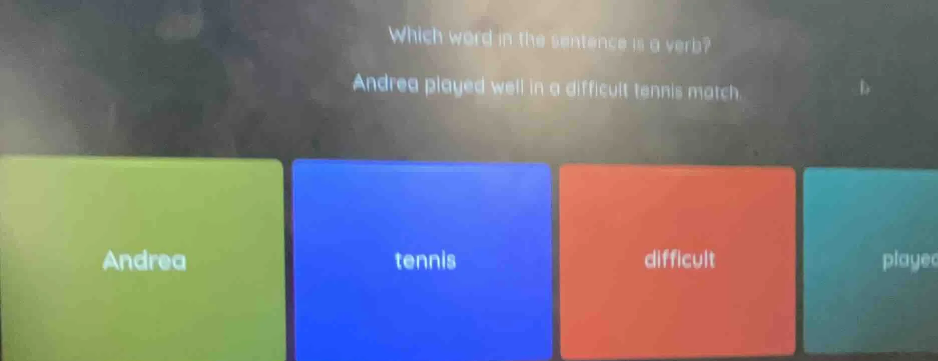 which word in the sentence is a verb? andrea played well in a difficult…