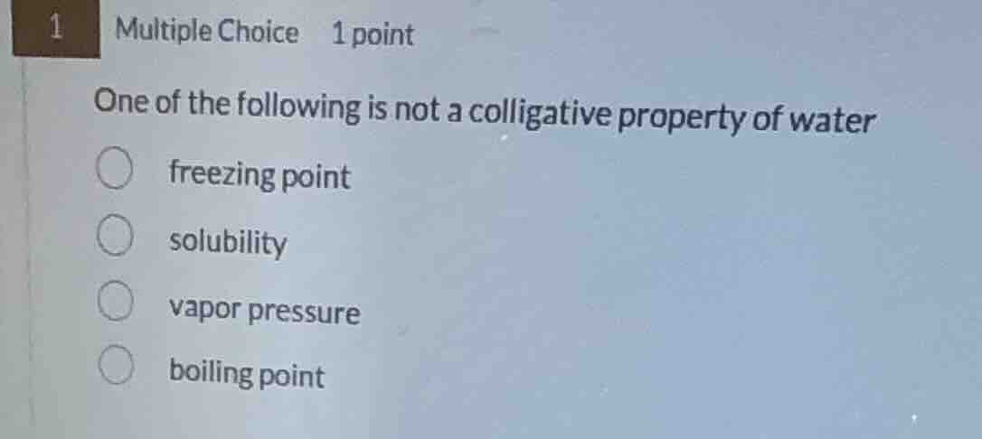 1 multiple choice 1 point one of the following is not a colligative pro…