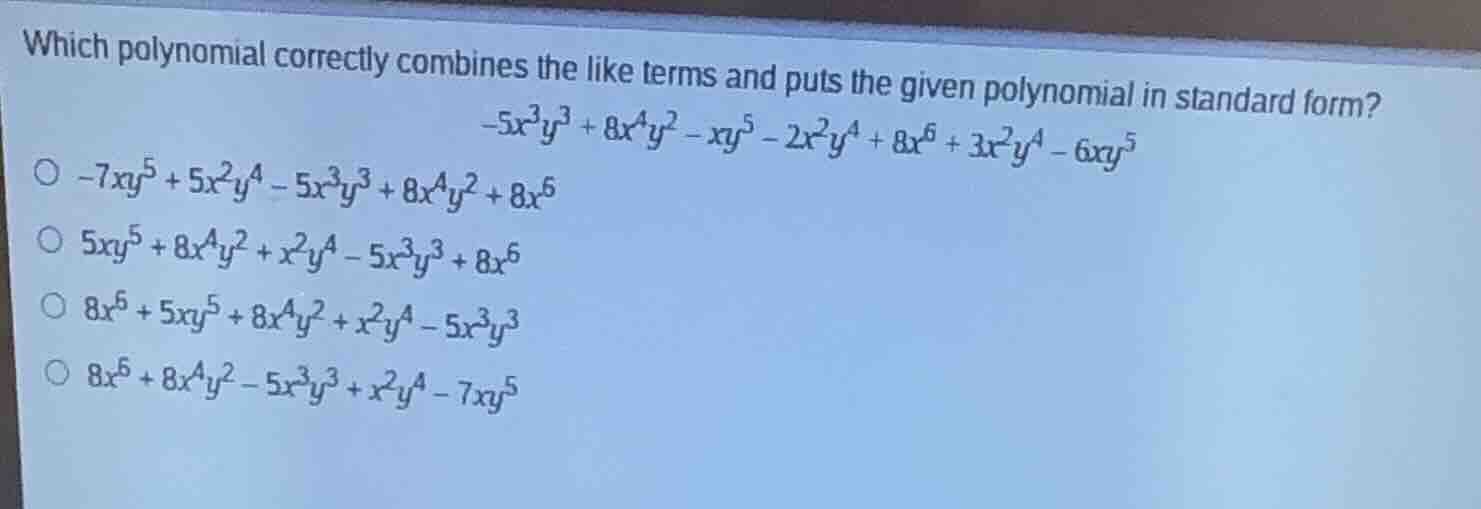 which polynomial correctly combines the like terms and puts the given p…