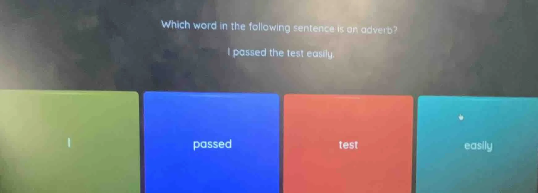 which word in the following sentence is an adverb? i passed the test ea…