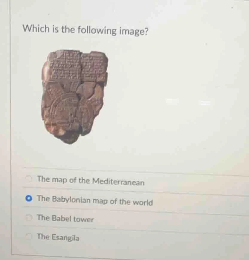 which is the following image?the map of the mediterraneanthe babylonian…