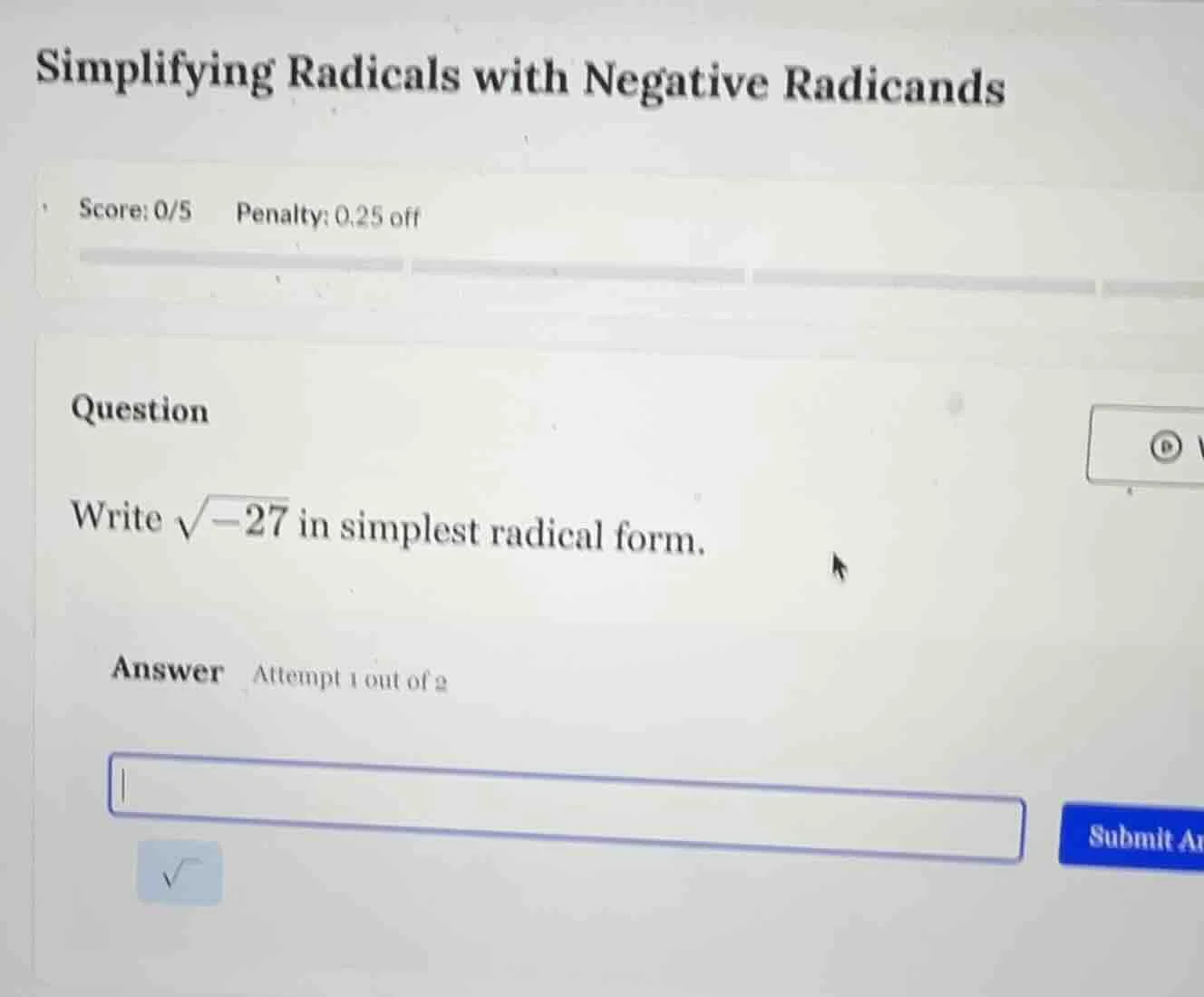simplifying radicals with negative radicands score: 0/5 penalty: 0.25 o…