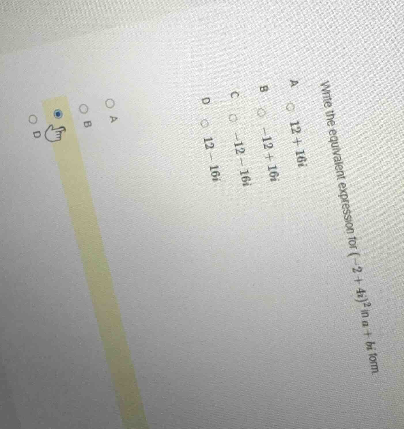 write the equivalent expression for $(-2 + 4i)^2$ in $a + bi$ form a $1…