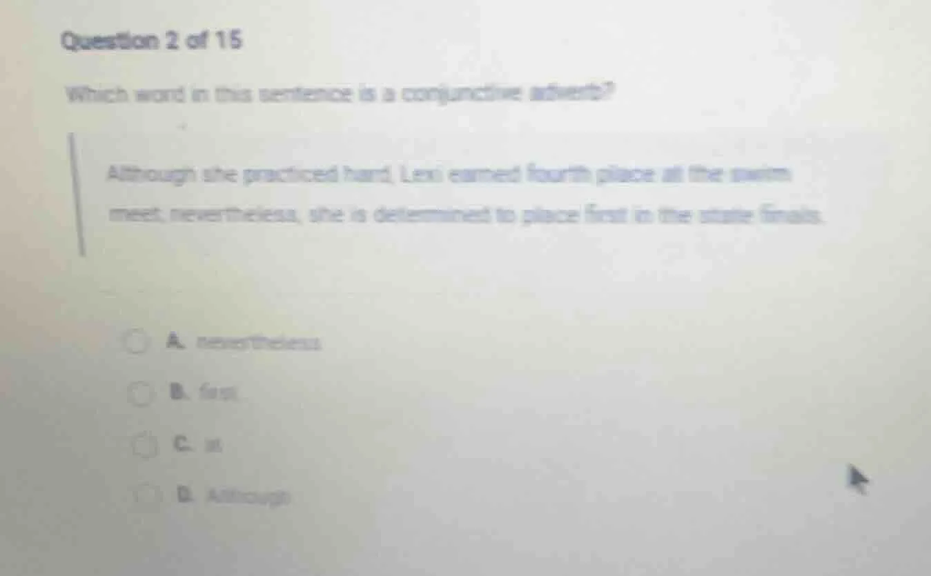 question 2 of 15 which word in this sentence is a conjunctive adverb? a…