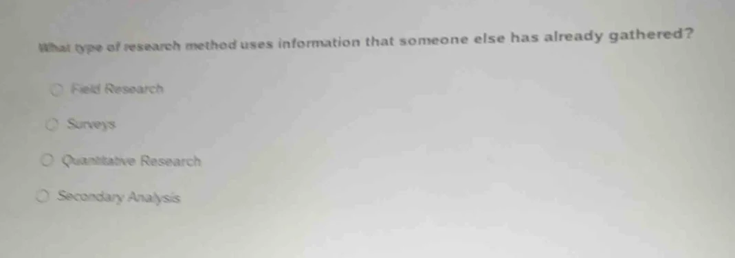 what type of research method uses information that someone else has alr…