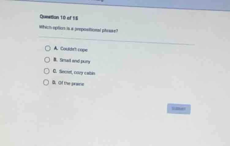 question 10 of 16 which option is a prepositional phrase? a. couldnt co…