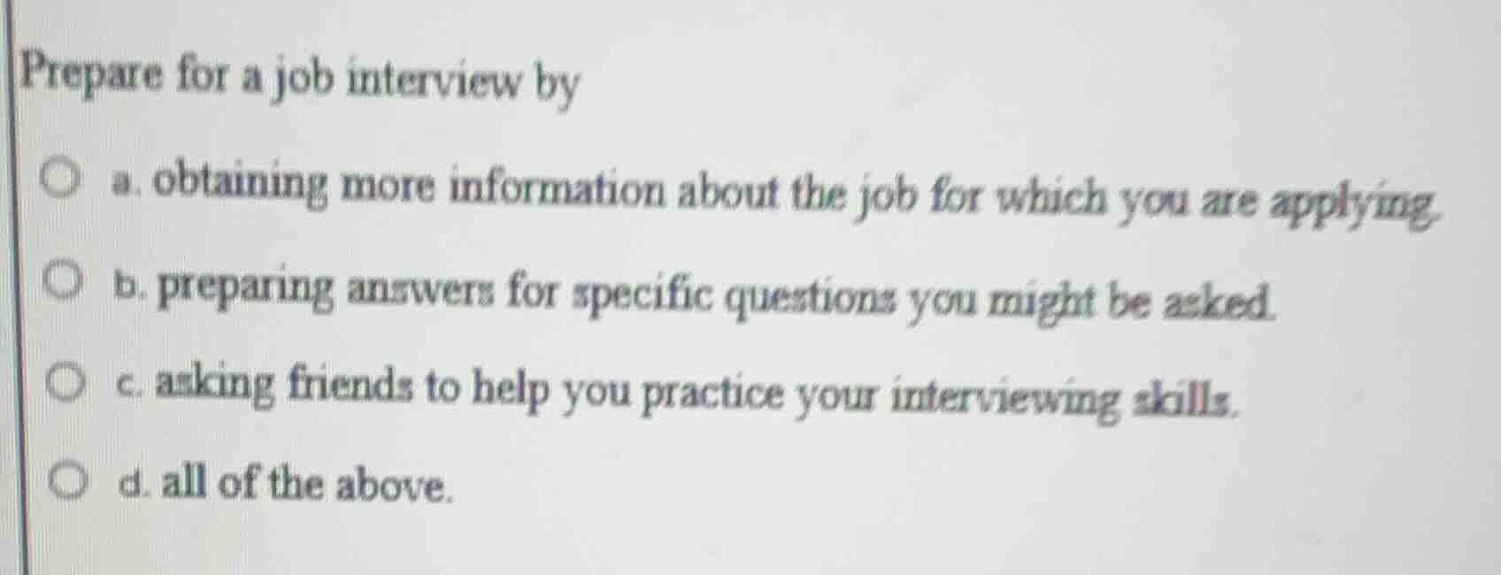 prepare for a job interview by a. obtaining more information about the …