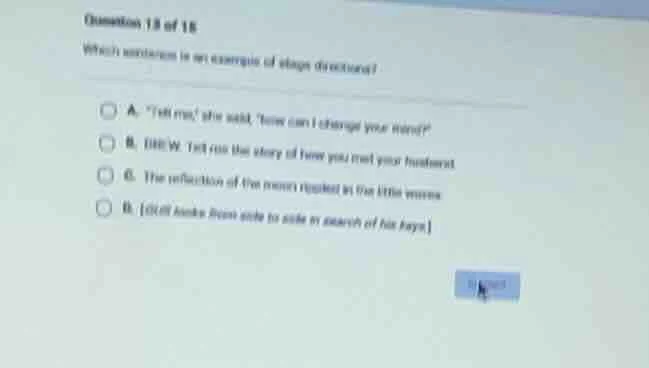question 13 of 18 which sentence is an example of stage direction? a. t…