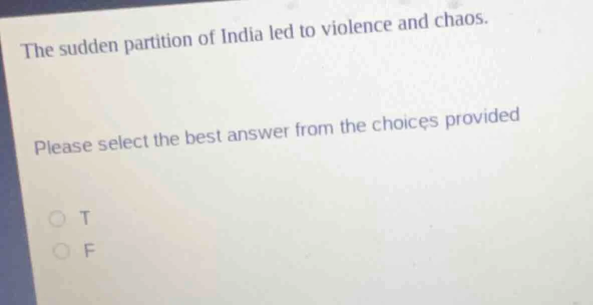 the sudden partition of india led to violence and chaos. please select …