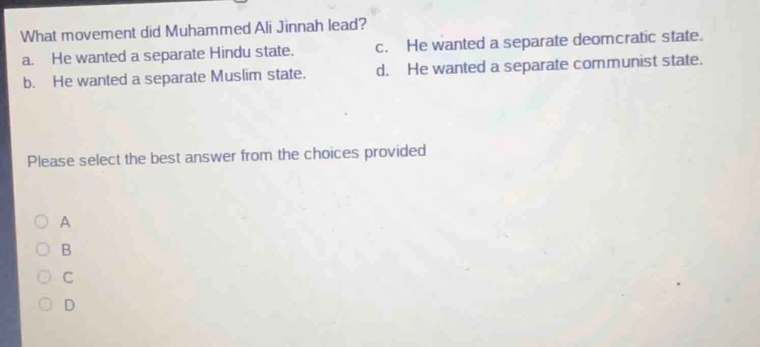 what movement did muhammed ali jinnah lead? a. he wanted a separate hin…