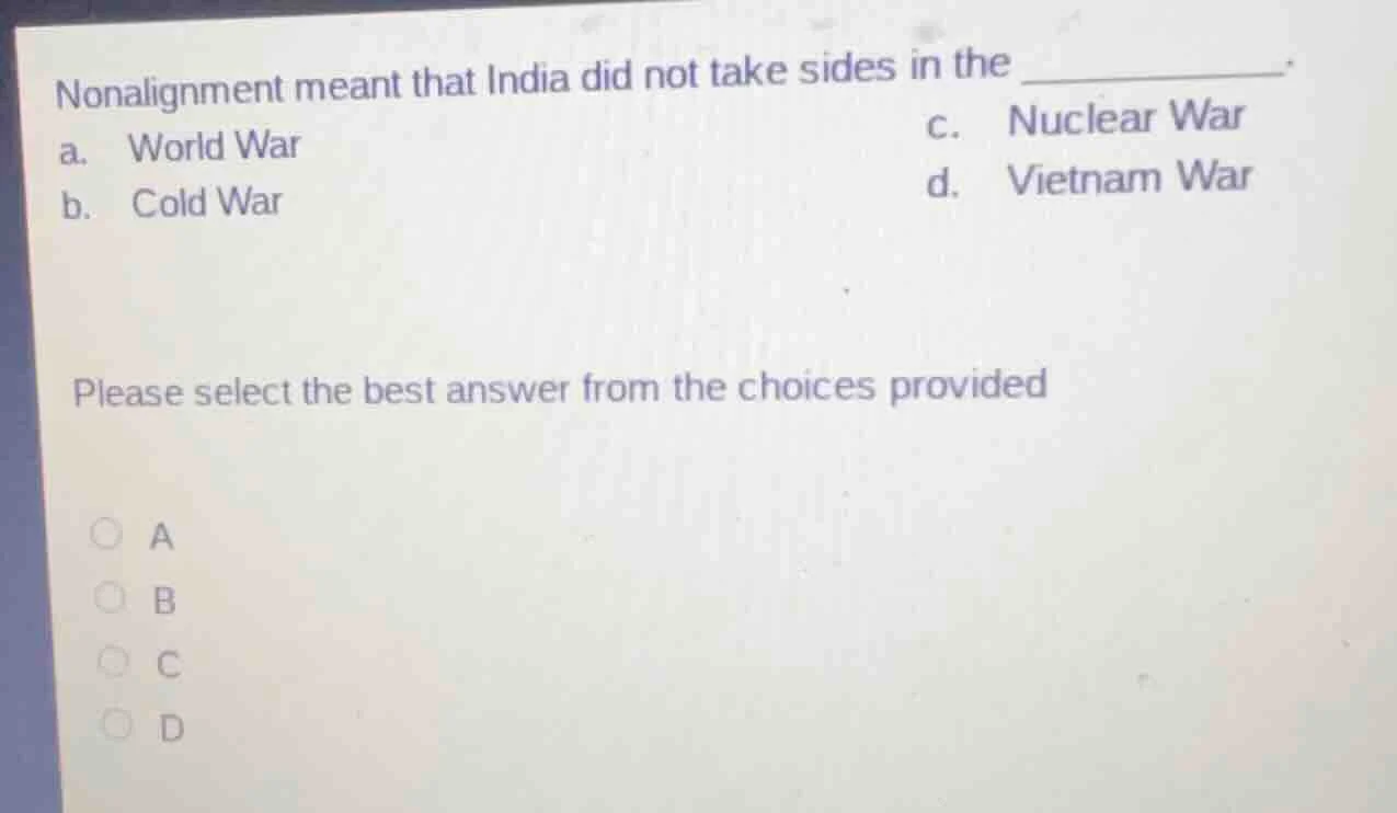 nonalignment meant that india did not take sides in the ____________.a.…