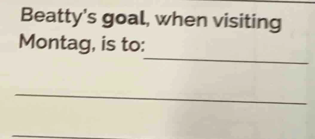 beattys goal, when visiting montag, is to: