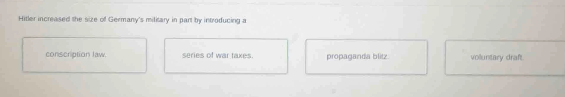 hitler increased the size of germanys military in part by introducing a…