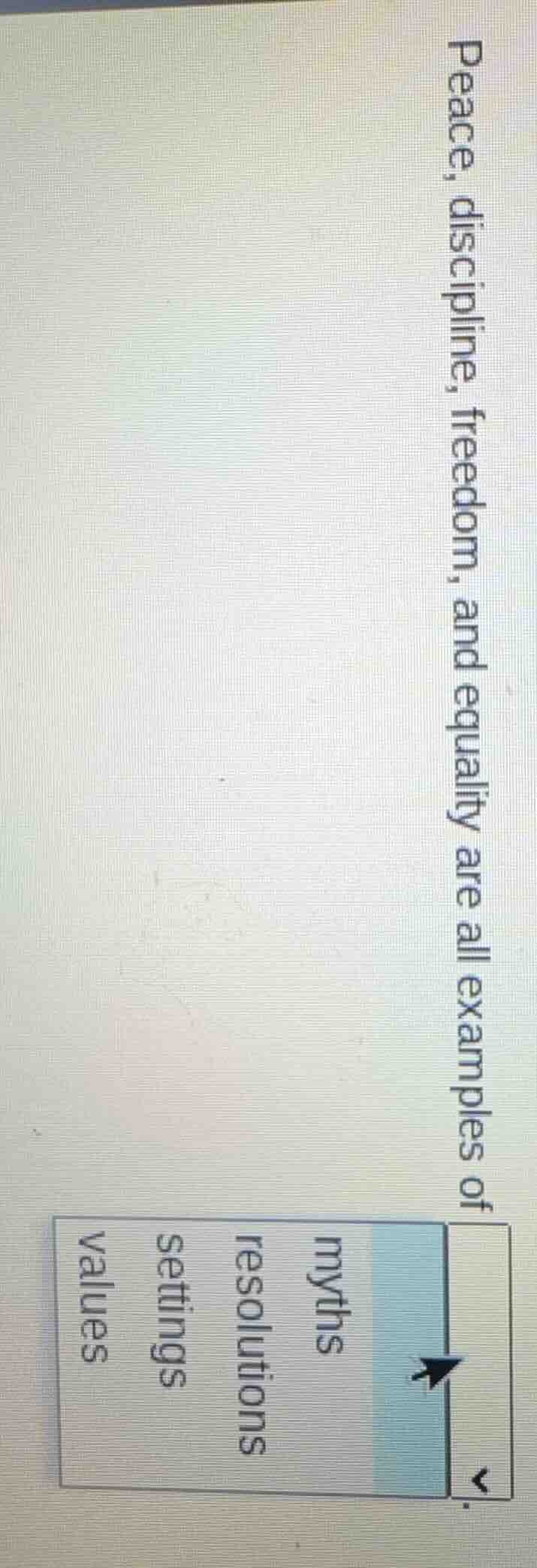 peace, discipline, freedom, and equality are all examples of ______.myt…