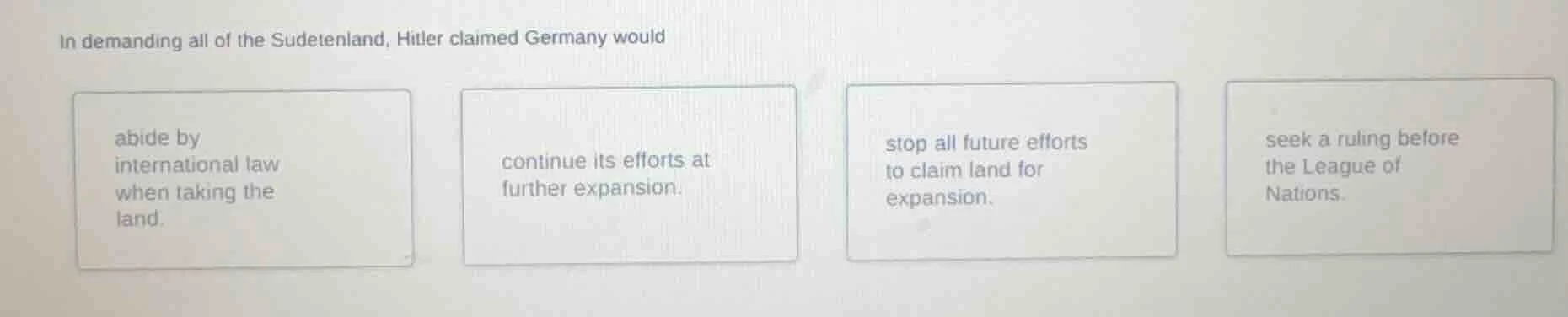 in demanding all of the sudetenland, hitler claimed germany would abide…