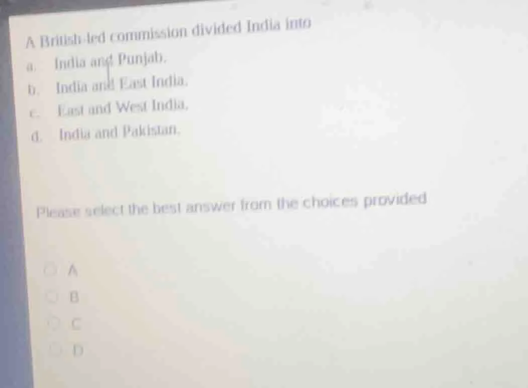 a british-led commission divided india into a. india and punjab. b. ind…