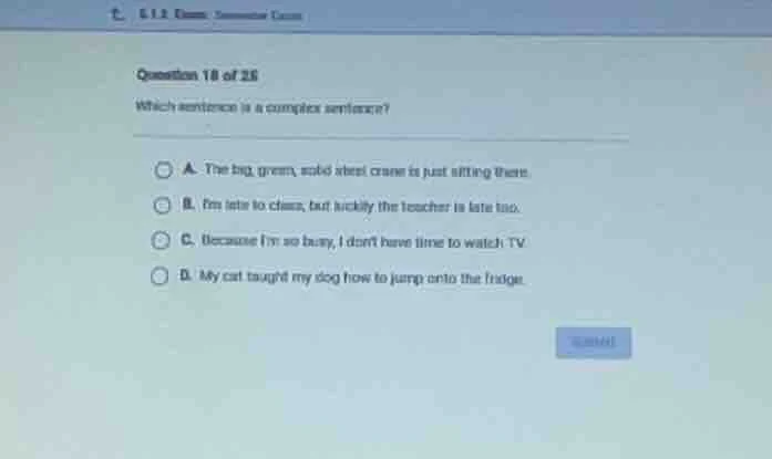 question 18 of 25 which sentence is a complex sentence? a. the big, gre…