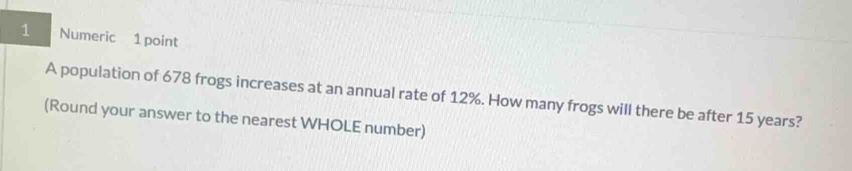 1 numeric 1 point a population of 678 frogs increases at an annual rate…