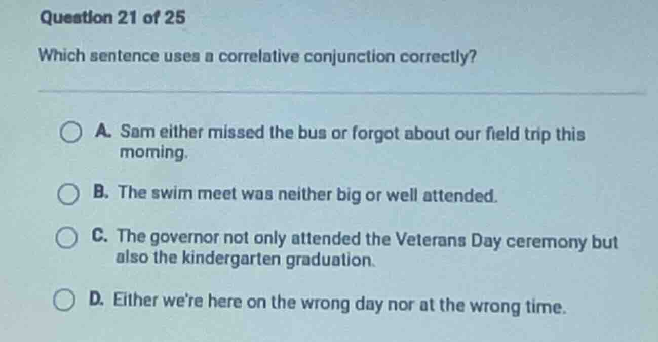 question 21 of 25 which sentence uses a correlative conjunction correct…